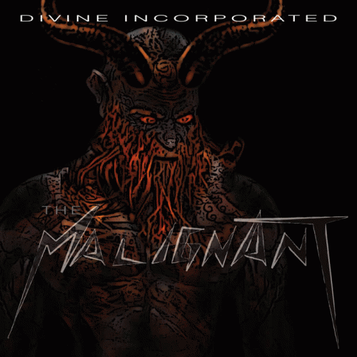 Divine Incorporated : The Malignant